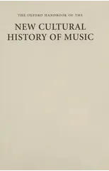 The Oxford Handbook of the New Cultural History of Music