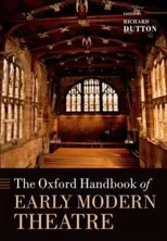 The Oxford Handbook of Early Modern Theatre