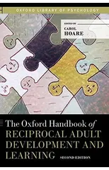 The Oxford Handbook of Reciprocal Adult Development and Learning
