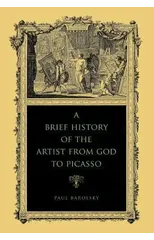 A Brief History of the Artist from God to Picasso