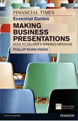 Financial Times Essential Guide to Making Business Presentations, The