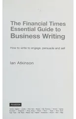 Financial Times Essential Guide to Business Writing, The