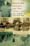 Americans, Germans, and War Crimes Justice