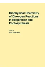 Biophysical Chemistry of Dioxygen Reactions in Respiration and Photosynthesis