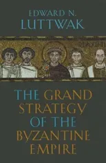 The Grand Strategy of the Byzantine Empire