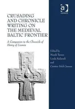 Crusading and Chronicle Writing on the Medieval Baltic Frontier