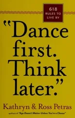 "Dance First. Think Later"