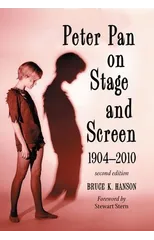 Peter Pan on Stage and Screen, 1904-2010, 2d ed.