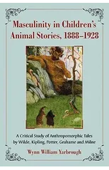 Masculinity in Children's Animal Stories, 1888-1928