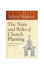 The Nuts and Bolts of Church Planting – A Guide for Starting Any Kind of Church