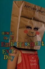 How to Die of Embarrassment Every Day