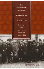 The Independent Orders of B'nai B'rith and True Sisters