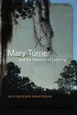 Mary Turner and the Memory of Lynching