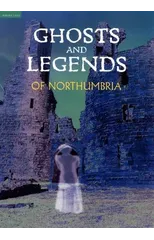 Ghosts and Legends of Northumbria