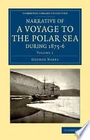 Narrative of a Voyage to the Polar Sea during 1875–6 in HM Ships Alert and Discovery