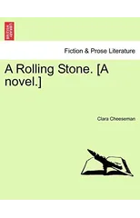 A Rolling Stone. [A Novel.]