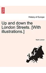 Up and Down the London Streets. [With Illustrations.]