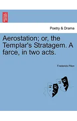 Aerostation; Or, the Templar's Stratagem. a Farce, in Two Acts.