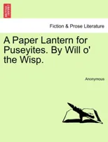 A Paper Lantern for Puseyites. by Will O' the Wisp.