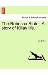 The Rebecca Rioter. a Story of Killay Life.