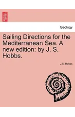 Sailing Directions for the Mediterranean Sea. a New Edition