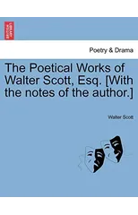 The Poetical Works of Walter Scott, Esq. [With the Notes of the Author.]