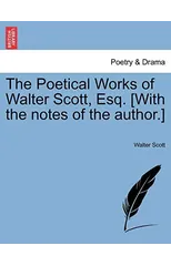 The Poetical Works of Walter Scott, Esq. [With the Notes of the Author.]