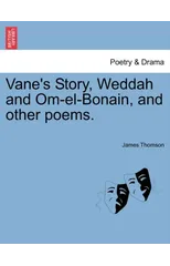 Vane's Story, Weddah and Om-El-Bonain, and Other Poems.