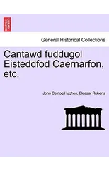 Cantawd Fuddugol Eisteddfod Caernarfon, Etc.