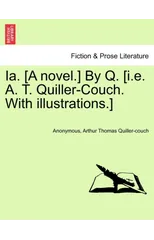 Ia. [A Novel.] by Q. [I.E. A. T. Quiller-Couch. with Illustrations.]
