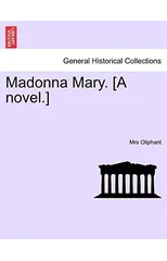 Madonna Mary. [A Novel.]