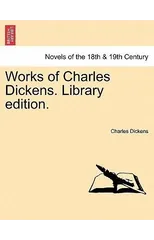 Works of Charles Dickens. Library Edition.