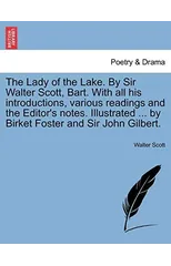 The Lady of the Lake. by Sir Walter Scott, Bart. with All His Introductions, Various Readings and the Editor's Notes. Illustrated ... by Birket Foster