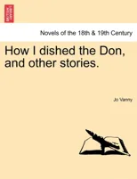 How I Dished the Don, and Other Stories.