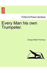 Every Man His Own Trumpeter.