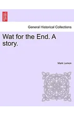 Wat for the End. a Story. Vol. I.