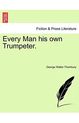 Every Man His Own Trumpeter.