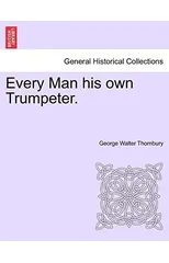 Every Man His Own Trumpeter.