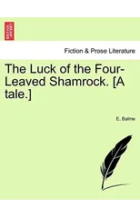 The Luck of the Four-Leaved Shamrock. [A Tale.]