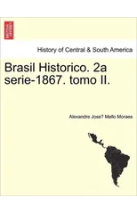 Brasil Historico. 2a Serie-1867. Tomo II.