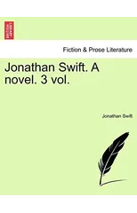 Jonathan Swift. a Novel. 3 Vol.