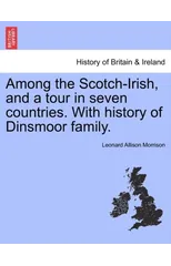 Among the Scotch-Irish, and a Tour in Seven Countries. with History of Dinsmoor Family.