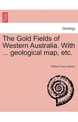 The Gold Fields of Western Australia. with ... Geological Map, Etc.