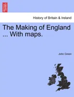 The Making of England ... with Maps.