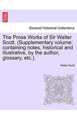 The Prose Works of Sir Walter Scott. (Supplementary Volume