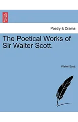 The Poetical Works of Sir Walter Scott.