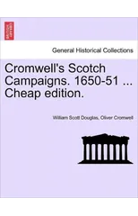 Cromwell's Scotch Campaigns. 1650-51 ... Cheap Edition.