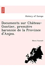 Documents Sur Cha Teau-Gontier, Premie Re Baronnie de La Province D'Anjou.