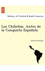 Los Chibchas. Antes de la Conquista Española.