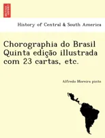 Chorographia Do Brasil Quinta Edic A O Illustrada Com 23 Cartas, Etc.